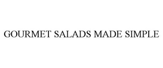 GOURMET SALADS MADE SIMPLE