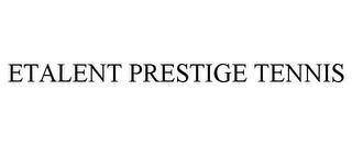 ETALENT PRESTIGE TENNIS