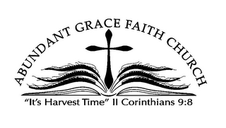 ABUNDANT GRACE FAITH CHURCH "IT'S HARVEST TIME" II CORINTHIANS 9:8
