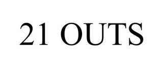 21 OUTS