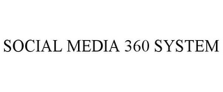 SOCIAL MEDIA 360 SYSTEM