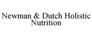 NEWMAN & DUTCH HOLISTIC NUTRITION