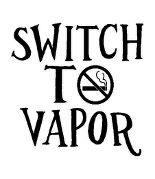 SWITCH TO VAPOR