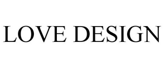 LOVE DESIGN