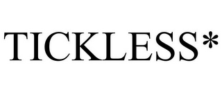 TICKLESS*