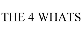 THE 4 WHATS