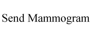 SEND MAMMOGRAM