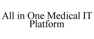 ALL IN ONE MEDICAL IT PLATFORM