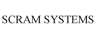 SCRAM SYSTEMS