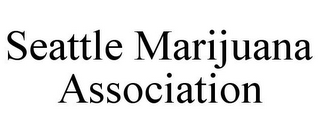 SEATTLE MARIJUANA ASSOCIATION