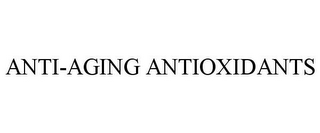 ANTI-AGING ANTIOXIDANTS