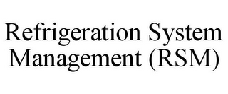 REFRIGERATION SYSTEM MANAGEMENT (RSM)