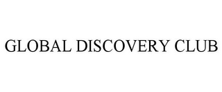 GLOBAL DISCOVERY CLUB