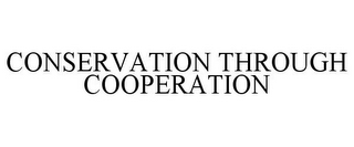 CONSERVATION THROUGH COOPERATION
