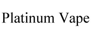 PLATINUM VAPE