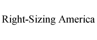 RIGHT-SIZING AMERICA