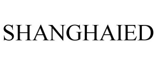 SHANGHAIED