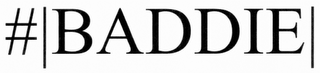 #|BADDIE|