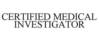 CERTIFIED MEDICAL INVESTIGATOR
