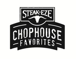STEAK-EZE CHOPHOUSE FAVORITES