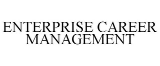 ENTERPRISE CAREER MANAGEMENT