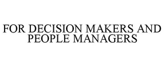 FOR DECISION MAKERS AND PEOPLE MANAGERS