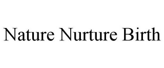 NATURE NURTURE BIRTH