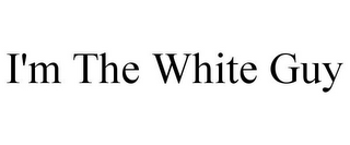 I'M THE WHITE GUY