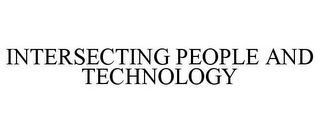 INTERSECTING PEOPLE AND TECHNOLOGY