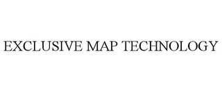 EXCLUSIVE MAP TECHNOLOGY