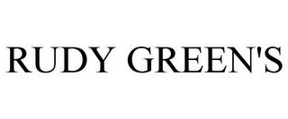 RUDY GREEN'S