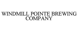 WINDMILL POINTE BREWING COMPANY