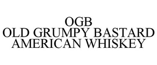 OGB OLD GRUMPY BASTARD AMERICAN WHISKEY