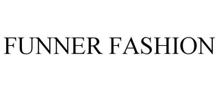 FUNNER FASHION