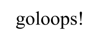 GOLOOPS!