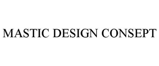 MASTIC DESIGN CONSEPT