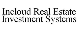 INCLOUD REAL ESTATE INVESTMENT SYSTEMS