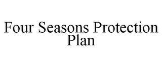 FOUR SEASONS PROTECTION PLAN