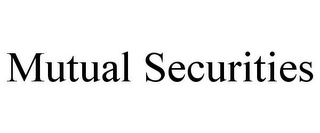 MUTUAL SECURITIES