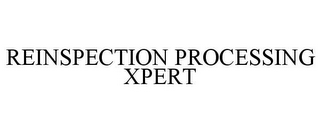 REINSPECTION PROCESSING XPERT