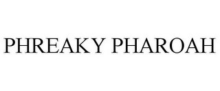 PHREAKY PHAROAH