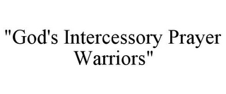 "GOD'S INTERCESSORY PRAYER WARRIORS"