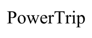 POWERTRIP