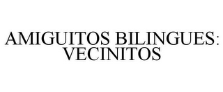 AMIGUITOS BILINGUES: VECINITOS