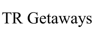 TR GETAWAYS