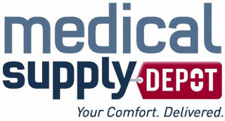 MEDICAL SUPPLY DEPOT YOUR COMFORT. DELIVERED.