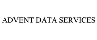 ADVENT DATA SERVICES