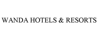 WANDA HOTELS & RESORTS