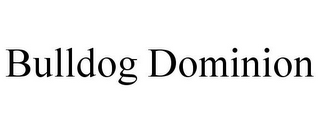 BULLDOG DOMINION
