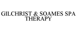 GILCHRIST & SOAMES SPA THERAPY